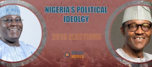 Read more about the article Political Ideology in Nigeria: 2019 election to shape Nigeria’s Political Ideology